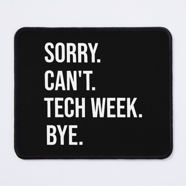 Item preview, Sorry Can't Tech Week Bye designed and sold by huftyfnruppe.