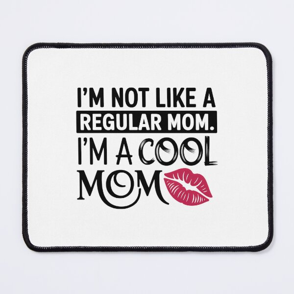 Item preview, I'm Not Like A Regular Mom Mothers Day designed and sold by CruelShadesSt.