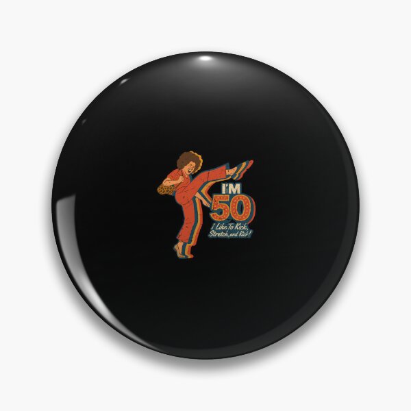 Item preview, I'm 50 I Like To Kick Streth And Kick designed and sold by sharroemrrx.
