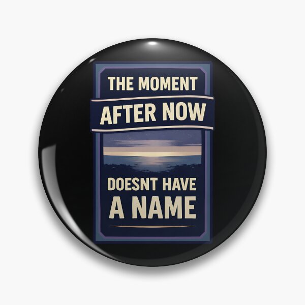 Item preview, The Moment After Now Doesn’t Have a Name Design designed and sold by TeeTimeTreasure.