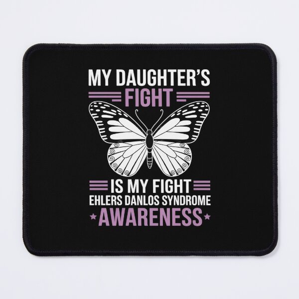 Item preview, Ehlers Danlos Syndrome Awareness My Daughter's Fight designed and sold by catsdothingz.