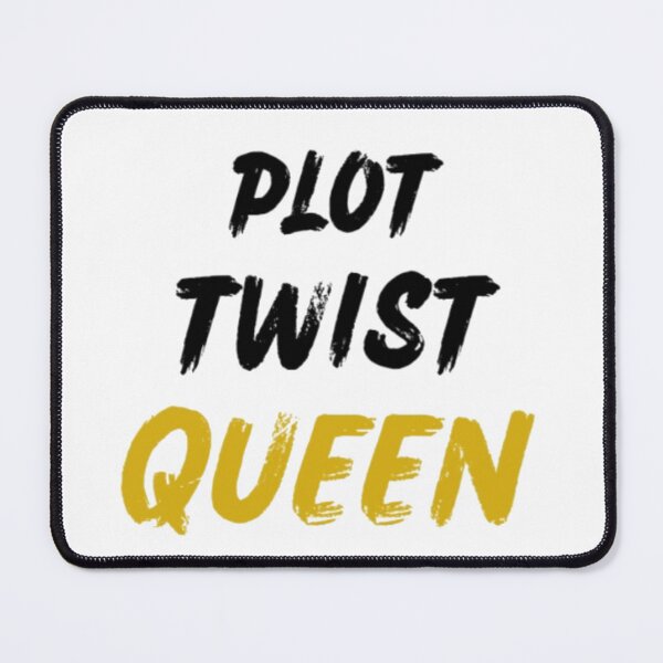 Item preview, Plot Twist Queen - Funny Sarcastic Quote designed and sold by Haevora.