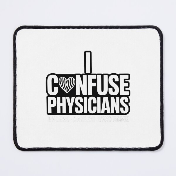 Item preview, Ehlers Danlos Syndrome I Confuse Physicians designed and sold by catsdothingz.