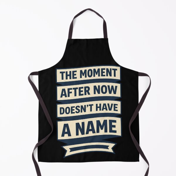 Item preview, The Moment After Now Doesn’t Have a Name Design variant designed and sold by TeeTimeTreasure.