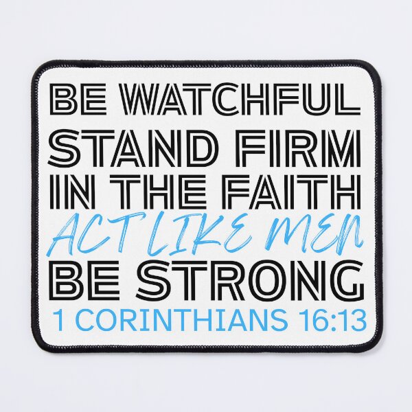 Item preview, Be watchful, stand firm in the faith, act like men, be strong designed and sold by HopeRenewedStudio.