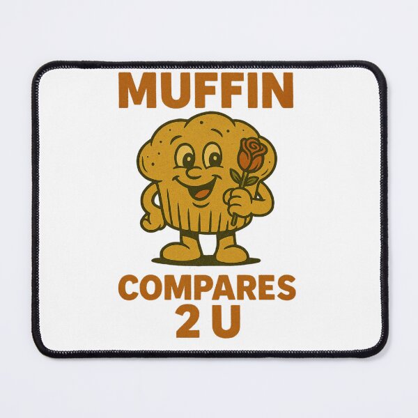 Item preview, Muffin Compares 2 U Cute Pun Design designed and sold by LaughLab Apparel.