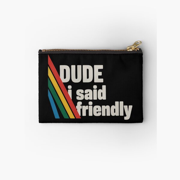 Item preview, Dude I Said Friendly  designed and sold by KevinorNorris.