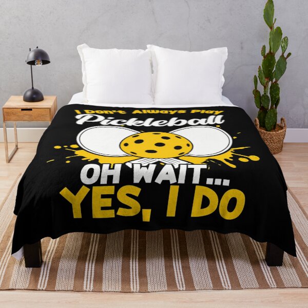 Item preview, I Don’t Always Play Pickleball… Oh Wait Yes I Do designed and sold by azmieygabediz.