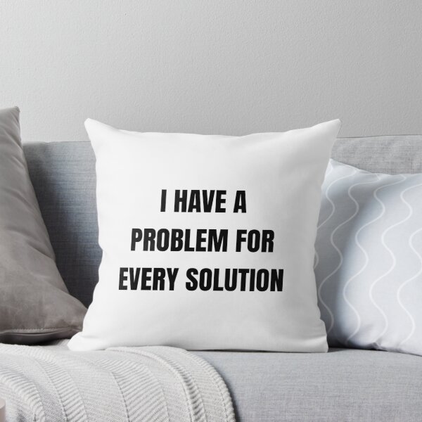 Item preview, I Have a Problem for Every Solution – Funny Sarcastic Hoodie designed and sold by GG_Fashion.