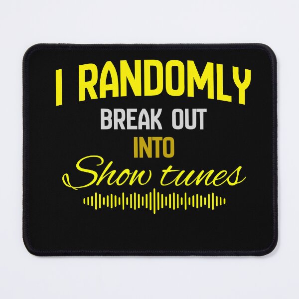 Item preview, "I randomly break out into show tunes" yellow designed and sold by Chris-graphics-art.