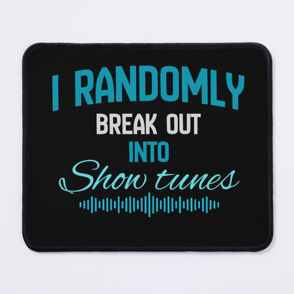 Item preview, "I randomly break out into show tunes" blue designed and sold by Chris-graphics-art.