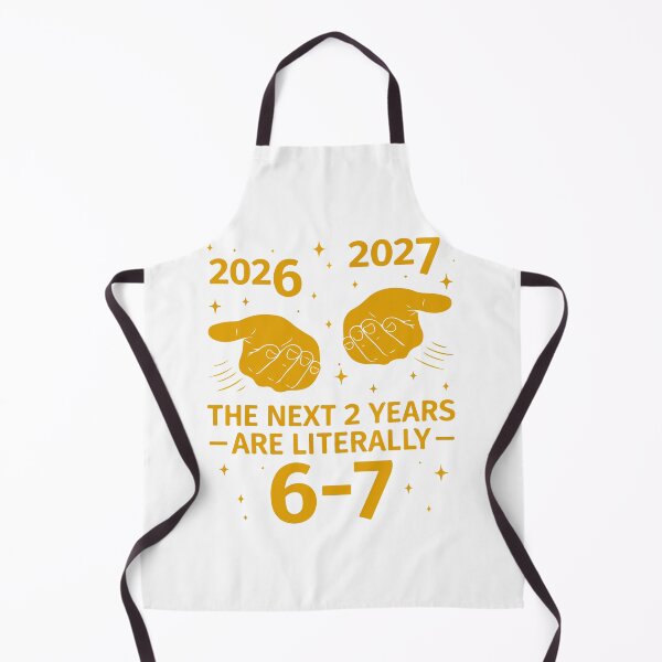 Item preview, The Next 2 Years Are Literally 6-7 Funny Meme Design designed and sold by BrookePage271.