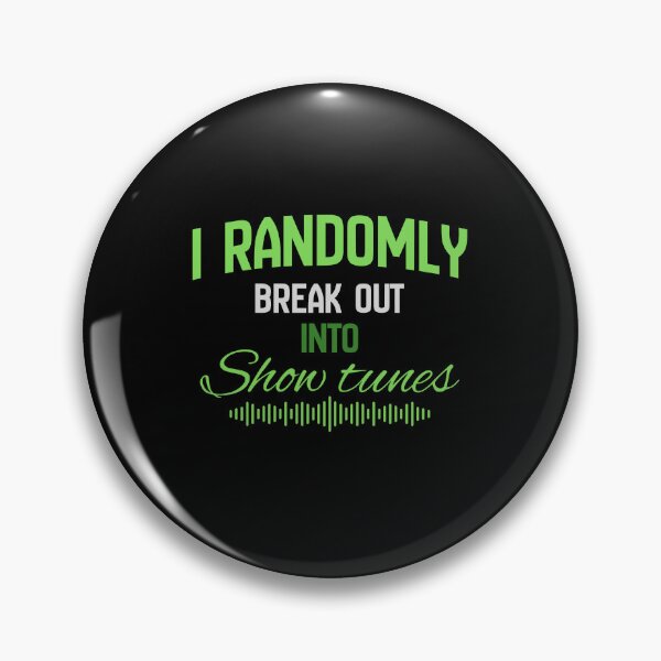 Item preview, "I randomly break out into show tunes" green designed and sold by Chris-graphics-art.