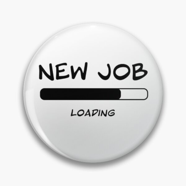 Item preview, New job? designed and sold by TheSoftStatic.