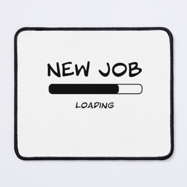 Item preview, New job? designed and sold by TheSoftStatic.