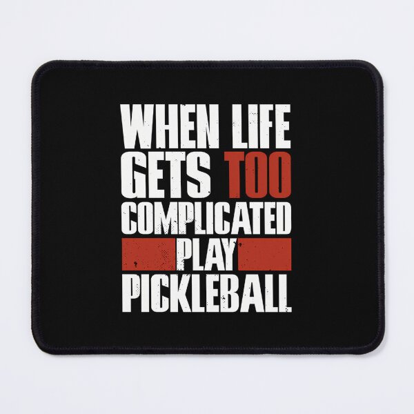 Item preview, When Life Gets Too Complicated, Play Pickleball designed and sold by ganzanvucicaz.