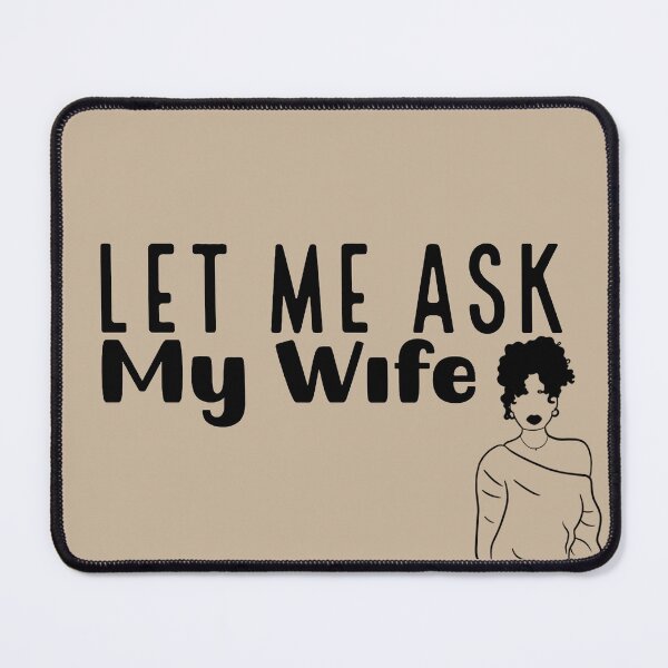 Item preview, Let Me Ask My Wife – Funny Relationship Quote Illustration designed and sold by Rangmanch.