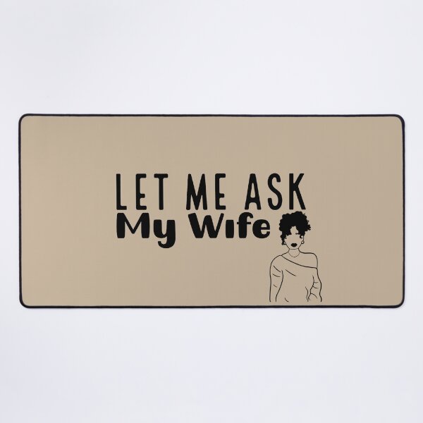 Item preview, Let Me Ask My Wife – Funny Relationship Quote Illustration designed and sold by Rangmanch.