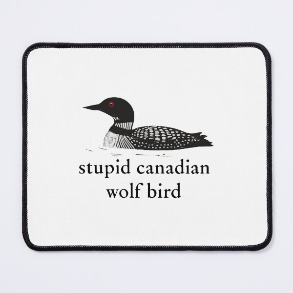 Item preview, Stupid Canadian Wolf Bird Funny Loon Hockey Fan Humor designed and sold by kiralynstration.