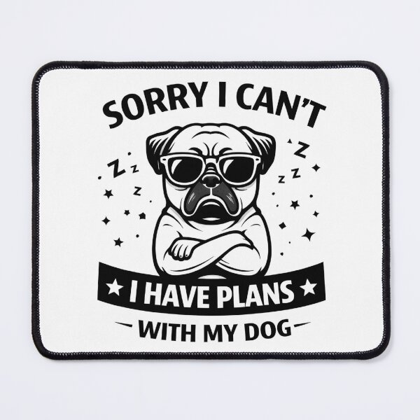 Item preview, Sorry I Can't – I Have Plans With My Dog | Funny Dog Saying Design for Dog Lovers designed and sold by Hischers Solution.