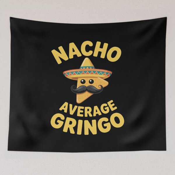Item preview, Nacho Average Gringo Cinco de Mayo Mexican Fiesta American designed and sold by joedavila.