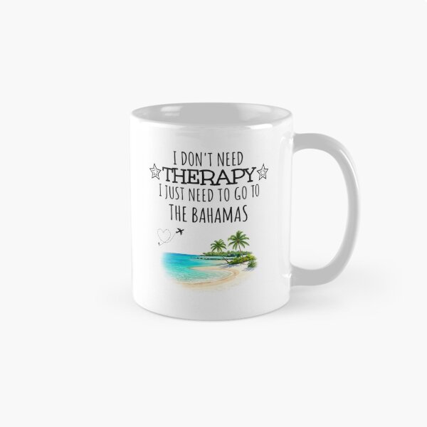 Item preview, I don’t need therapy I just need to go to the Bahamas  designed and sold by canadienerrant.