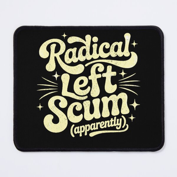 Item preview, Radical Left Scum designed and sold by PrettyInk.