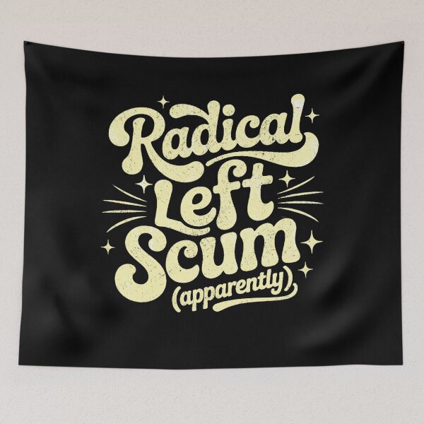 Item preview, Radical Left Scum designed and sold by PrettyInk.