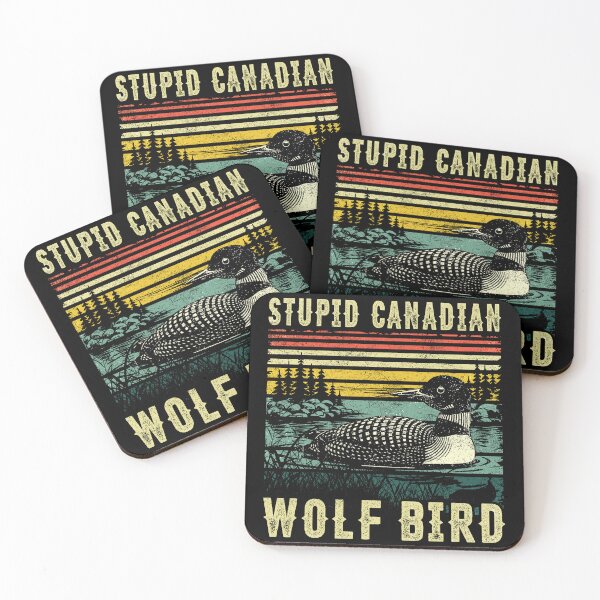 Item preview, Stupid Canadian Wolf Bird Funny Loon Quote designed and sold by PrettyInk.