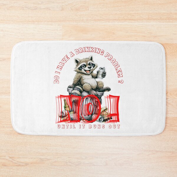 Item preview, Raccoon Logic. Do I Have a Drinking Problem. No! Until It Runs Out designed and sold by Creative-Sanc.