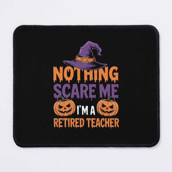 Item preview, Nothing Scare Me I'm a Retired Teacher Funny Halloween designed and sold by RsFilsingerArt.