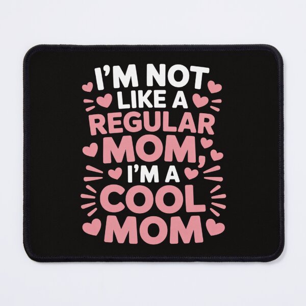 Item preview, Mother's Day I'm Not Like A Regular Mom I'm A Cool Mom designed and sold by DarioRosales.