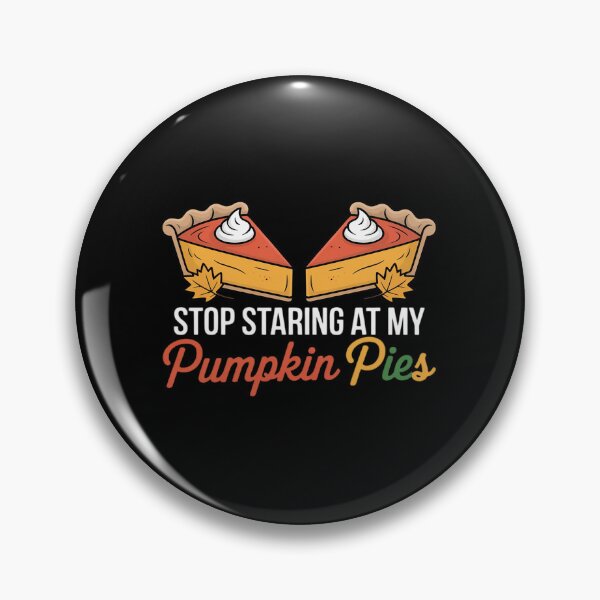 Item preview, Stop Staring At My Pumpkin Pies Thanksgiving Pie Lover Women  designed and sold by VerseFarm.