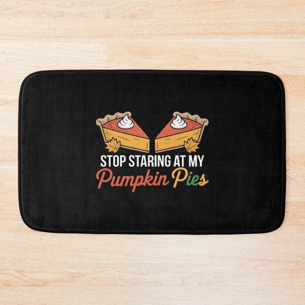 Item preview, Stop Staring At My Pumpkin Pies Thanksgiving Pie Lover Women  designed and sold by VerseFarm.