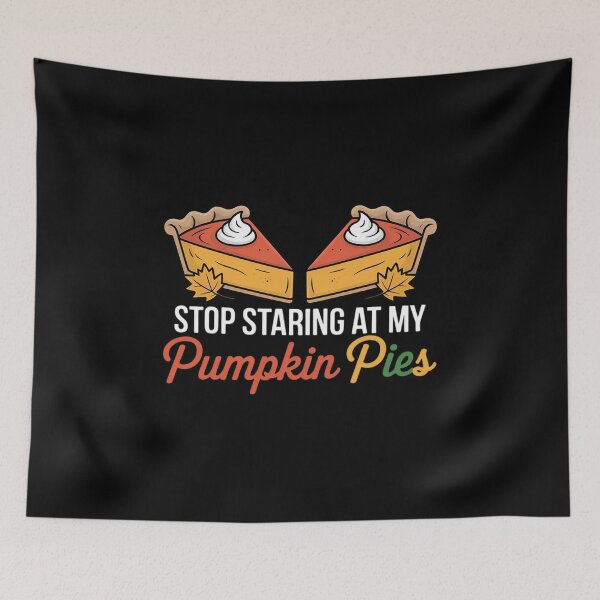 Item preview, Stop Staring At My Pumpkin Pies Thanksgiving Pie Lover Women  designed and sold by VerseFarm.