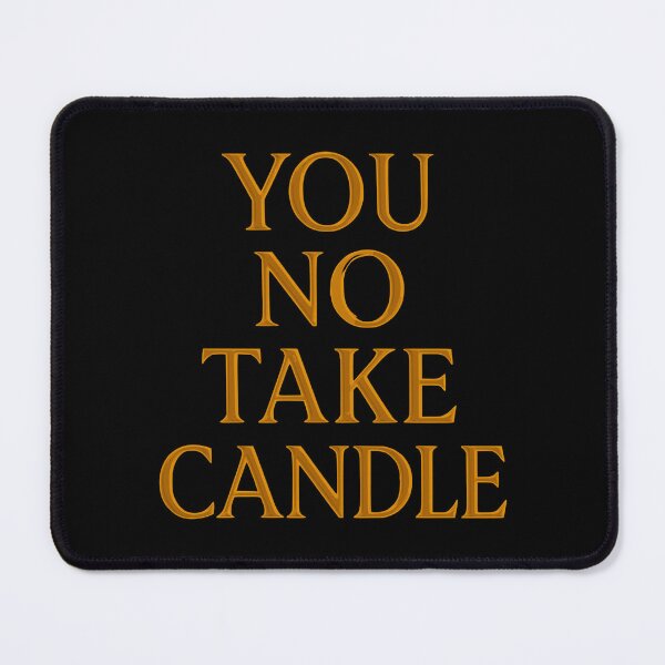 Item preview, you no take candle designed and sold by LayersDesign.