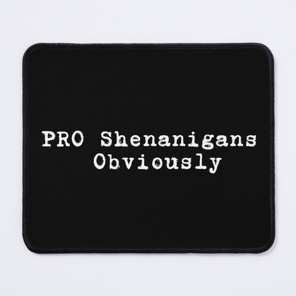 Item preview, Funny Irish St Patricks Day PRO Shenanigans. Obviously, Shadow Edition Aggresive Green designed and sold by adjamine.