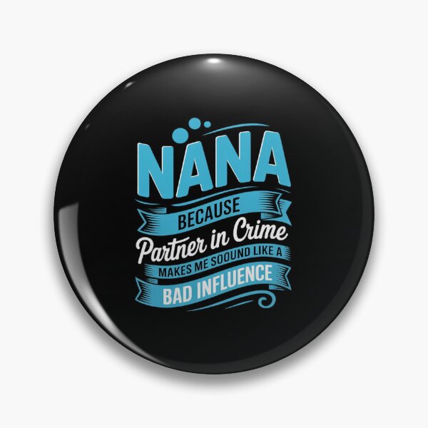 Item preview, They Call Me Nana Because Partner In Crime Bad Influence  designed and sold by VerseFarm.