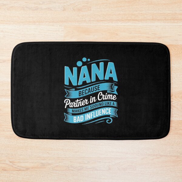 Item preview, They Call Me Nana Because Partner In Crime Bad Influence  designed and sold by VerseFarm.