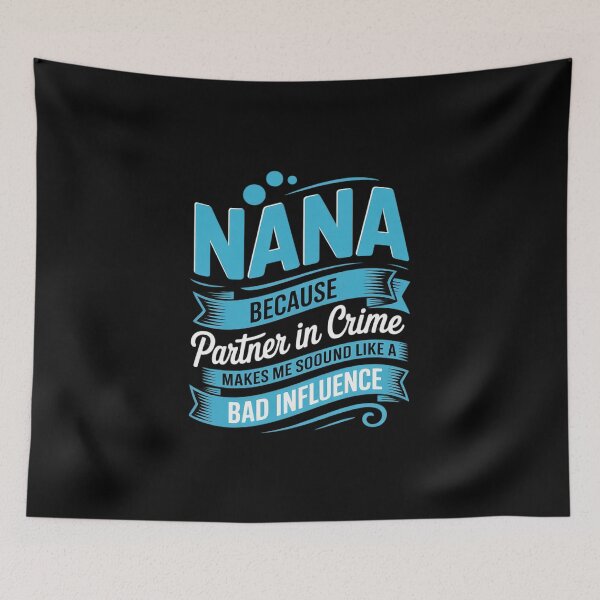 Item preview, They Call Me Nana Because Partner In Crime Bad Influence  designed and sold by VerseFarm.