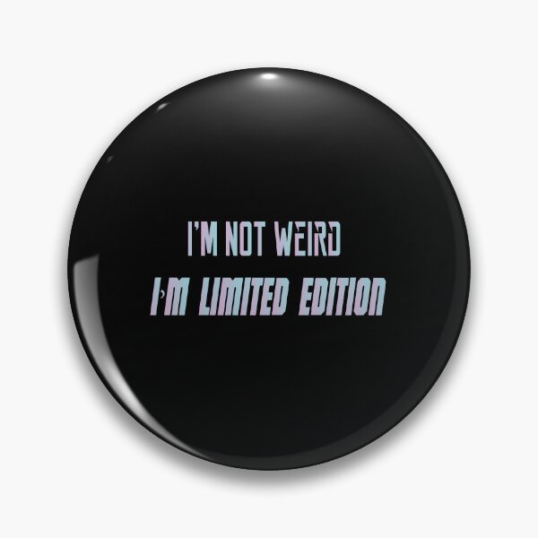 Item preview, I’m Not Weird, I’m Limited Edition designed and sold by MrMedy.
