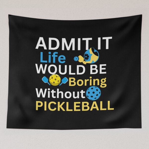 Item preview, Admit It — Life Would Be Boring Without Pickleball designed and sold by clancewxn8.