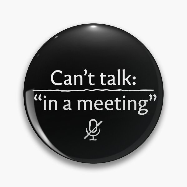 Item preview, Can’t talk: “in a meeting” designed and sold by Shmidzis.