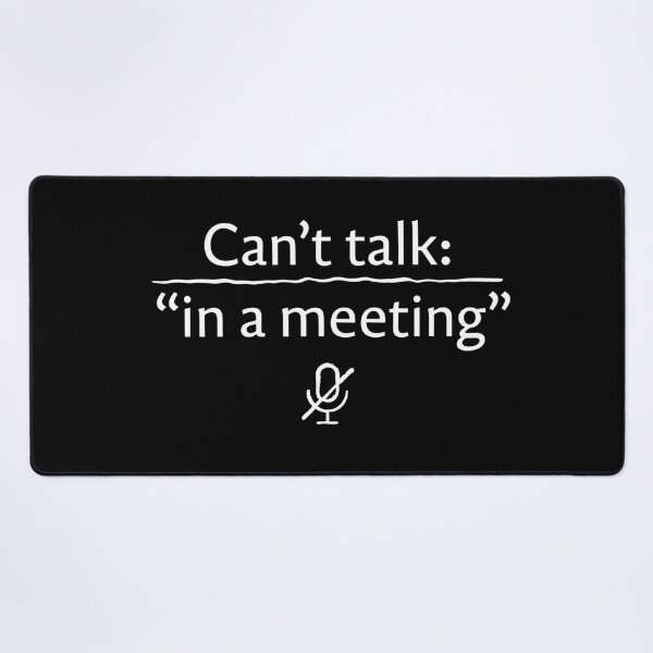 Item preview, Can’t talk: “in a meeting” designed and sold by Shmidzis.