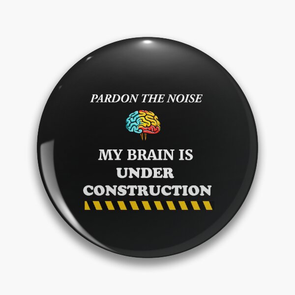 Item preview, Pardon The Noise My Brain Is Under Construction - Funny Quote designed and sold by Bloom And Breathe.