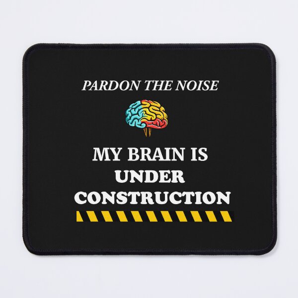 Item preview, Pardon The Noise My Brain Is Under Construction - Funny Quote designed and sold by Bloom And Breathe.