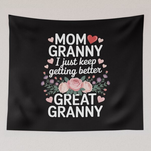 Item preview, Mom Granny Great Granny Keep Getting Better Great Granny designed and sold by HermanTricia.