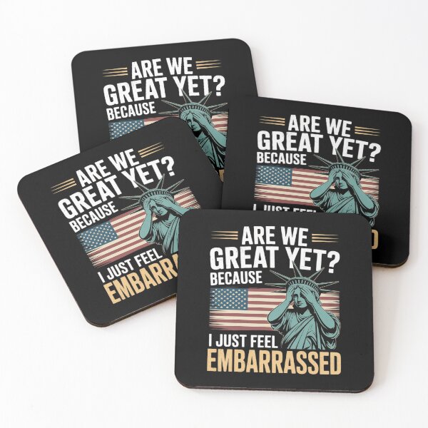 Item preview, Are We Great Yet Cause I Just Feel Embarrassed Democrat USA designed and sold by NailMolisa.