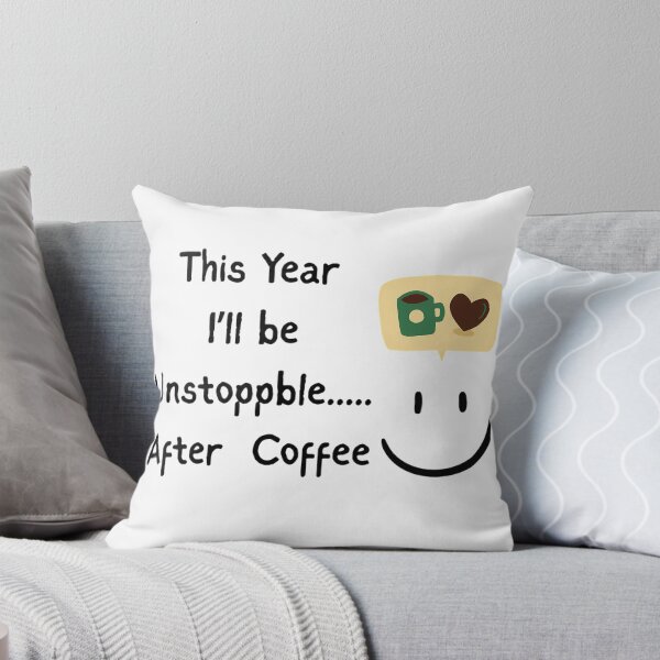 Item preview, This Year I'll Be Unstoppable After Coffee designed and sold by Flowing Colurs.