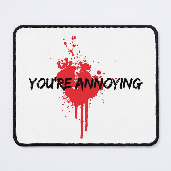 Item preview, you're annoying designed and sold by ikramart11.